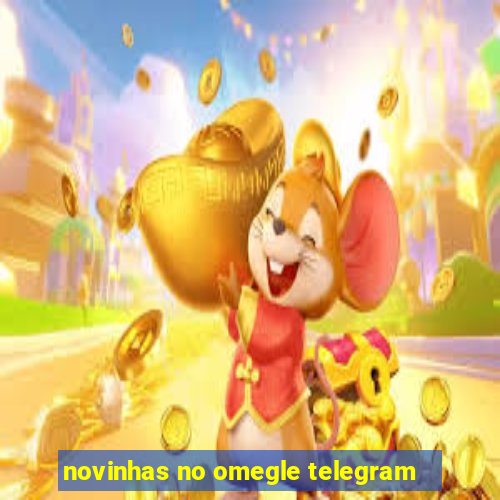 novinhas no omegle telegram