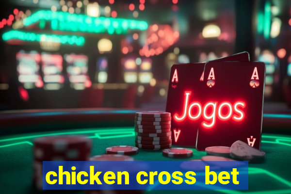 chicken cross bet