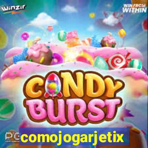 comojogarjetix