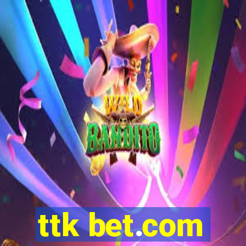 ttk bet.com