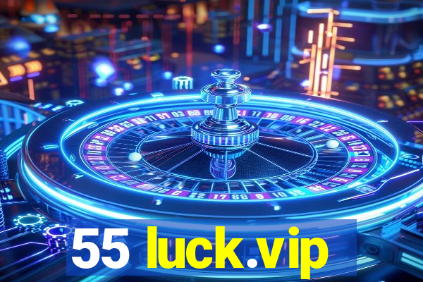 55 luck.vip