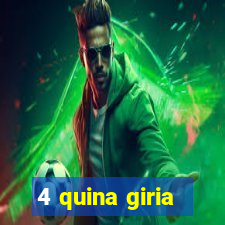 4 quina giria