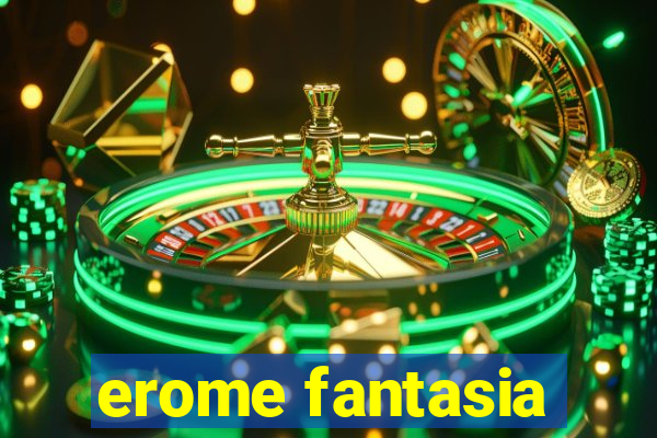 erome fantasia