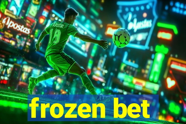 frozen bet