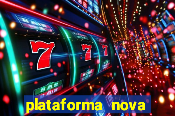 plataforma nova pagando muito