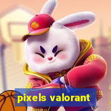 pixels valorant