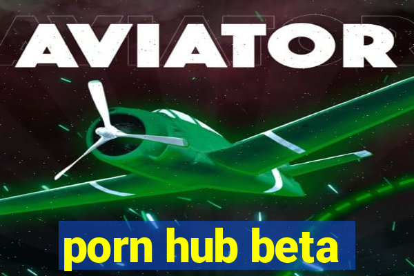 porn hub beta