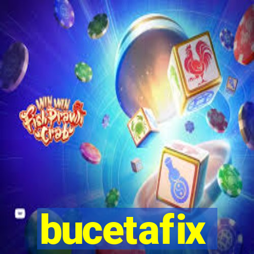 bucetafix