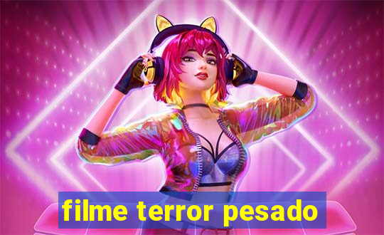 filme terror pesado