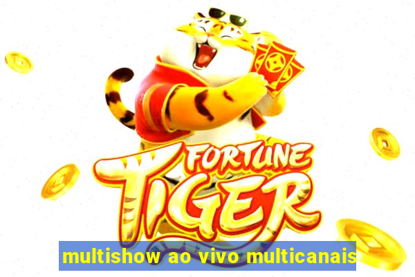 multishow ao vivo multicanais