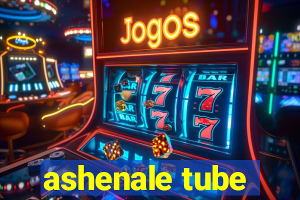 ashenale tube