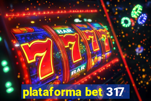 plataforma bet 317