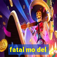 fatal mo del