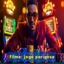 filme: jogo perigoso