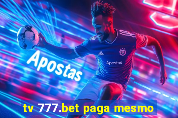 tv 777.bet paga mesmo