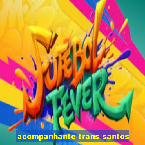 acompanhante trans santos