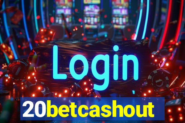 20betcashout