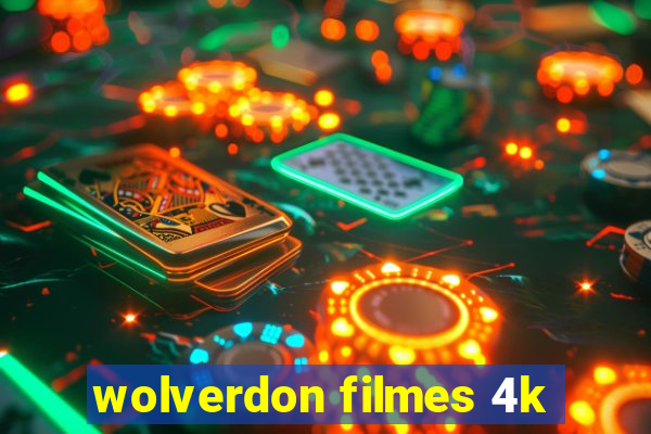 wolverdon filmes 4k