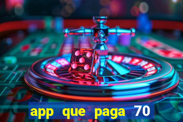 app que paga 70 reais para se cadastrar