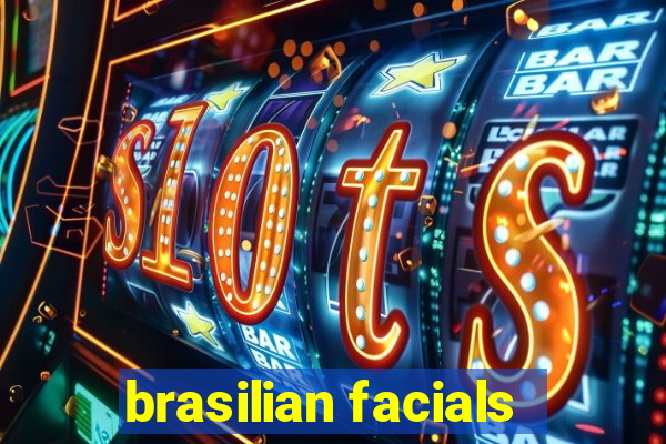 brasilian facials