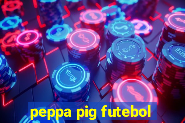 peppa pig futebol