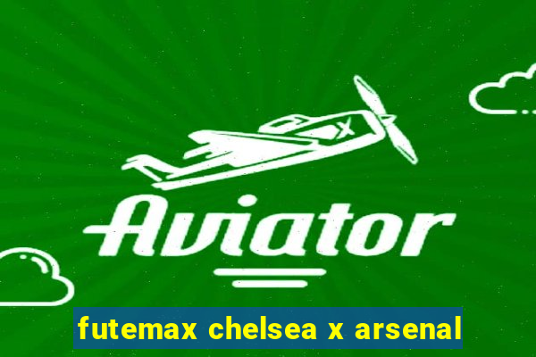 futemax chelsea x arsenal