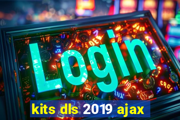 kits dls 2019 ajax