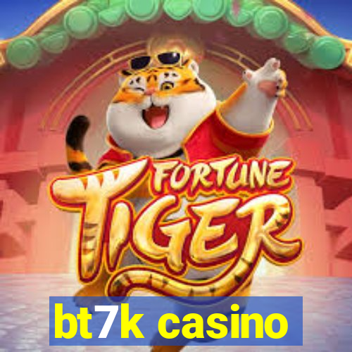 bt7k casino