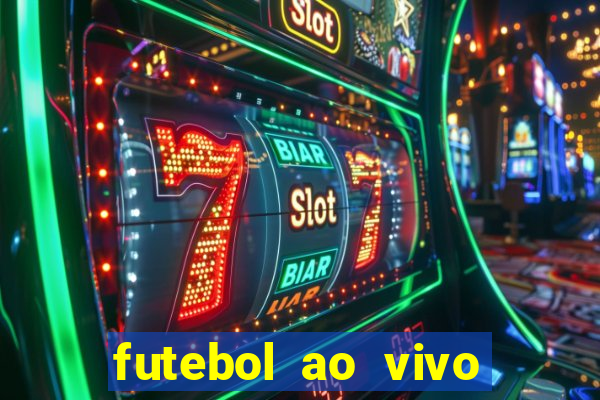 futebol ao vivo hoje futemax