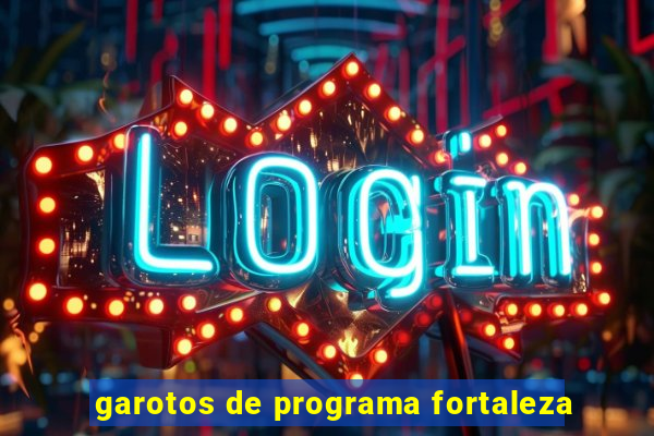 garotos de programa fortaleza