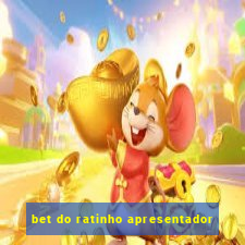 bet do ratinho apresentador