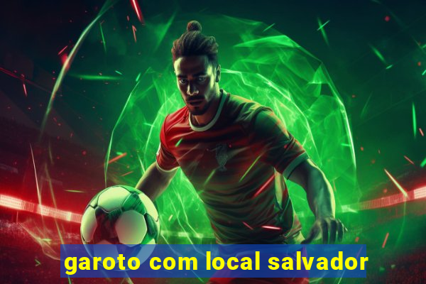 garoto com local salvador