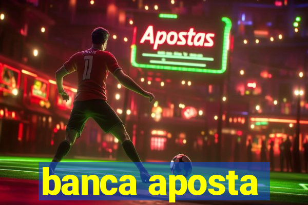 banca aposta