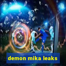 demon mika leaks