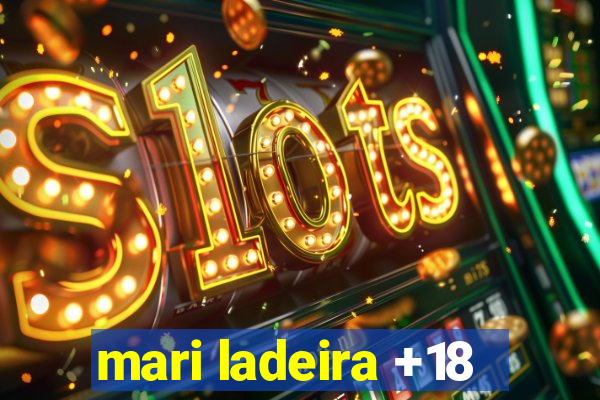 mari ladeira +18