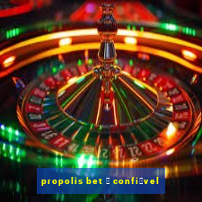 propolis bet 茅 confi谩vel