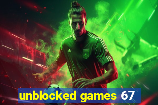 unblocked games 67