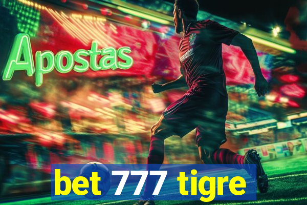 bet 777 tigre