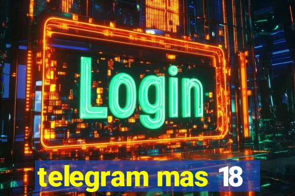 telegram mas 18