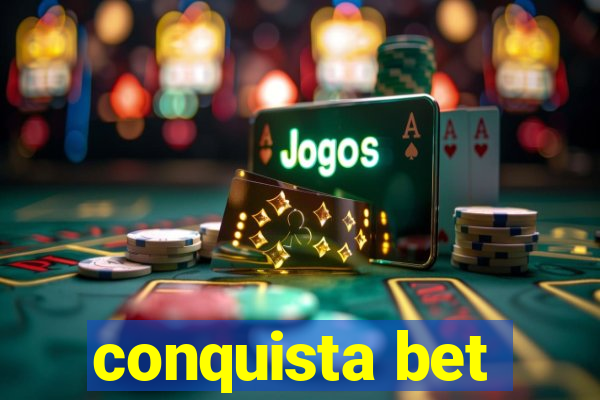 conquista bet