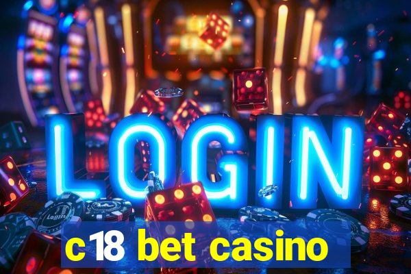 c18 bet casino