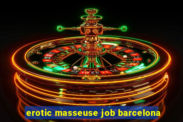 erotic masseuse job barcelona