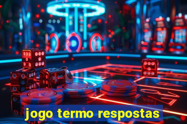 jogo termo respostas