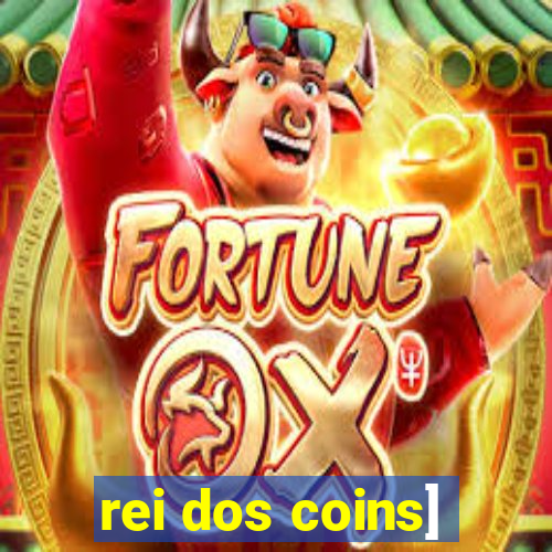 rei dos coins]