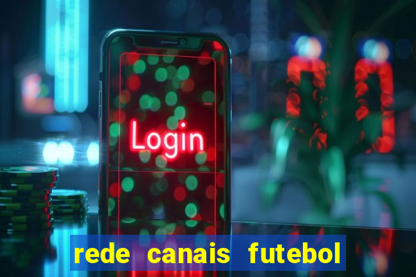 rede canais futebol ao vivo