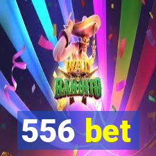 556 bet