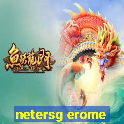 netersg erome