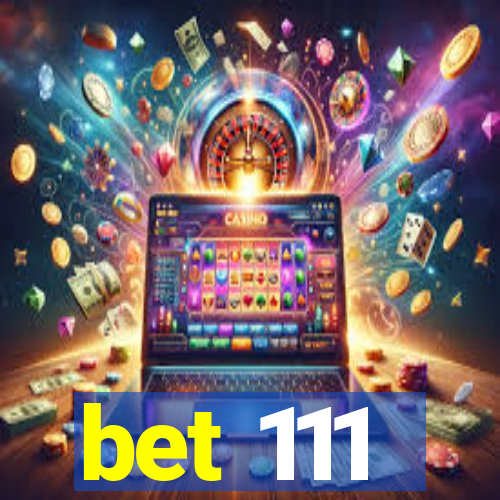 bet 111