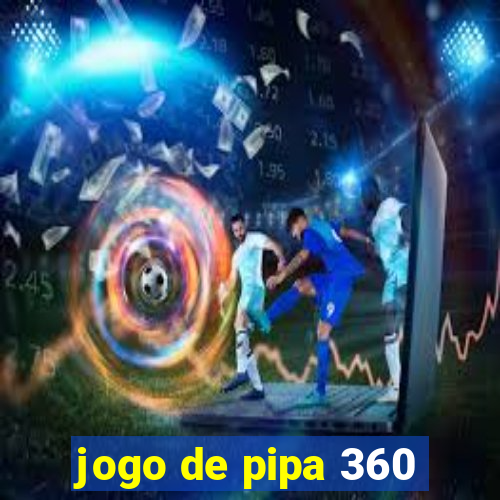 jogo de pipa 360