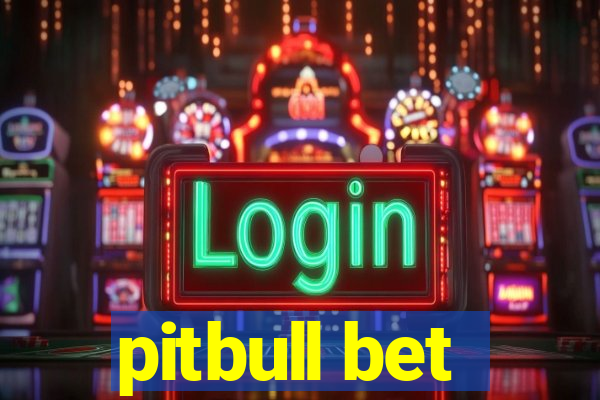 pitbull bet